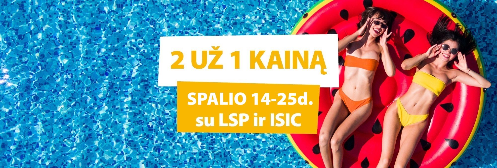 2 bilietai už 1 kainą su ISIC arba LSP