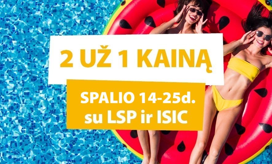 2 bilietai už 1 kainą su ISIC arba LSP